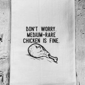 dont worry medium-rare chicken is fine custom towel