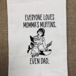 Everyone Loves Momma's Muffins. Even Dad. Towel Design