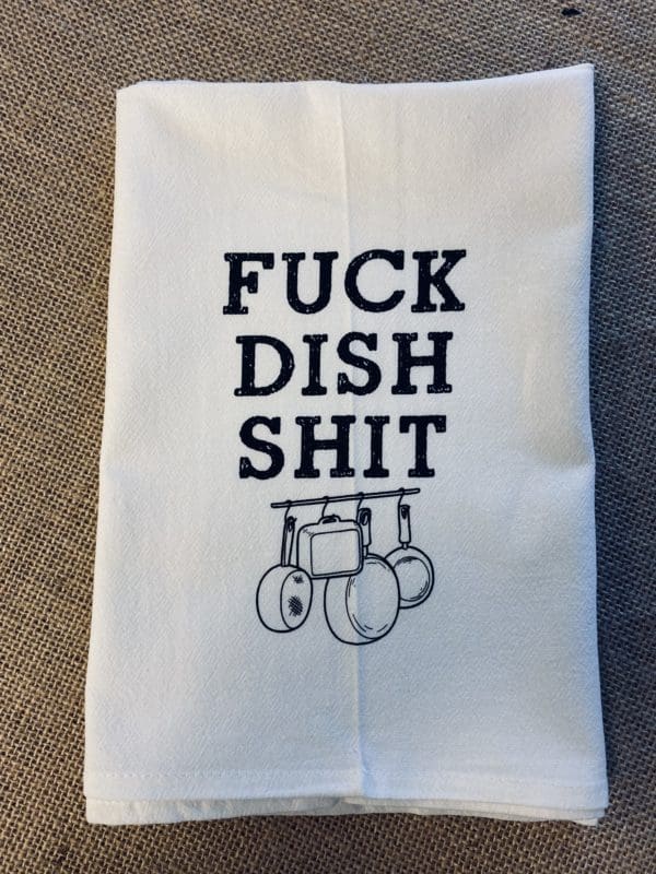 Fuck Dish Shit text above a drawn image of kitchenware custom towel