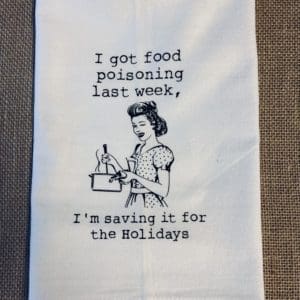 I got food poisoning last week text above a drawn image of a woman cooking with I'm saving it for the holidays below on a custom towel