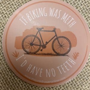 If biking was meth I'd have no teeth text circling a bicycle with a orange brushed background