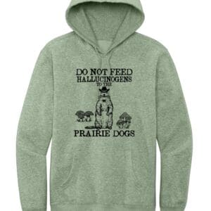 HALLUCINOGENS PRAIRE DOGS HOODIE