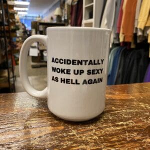 WOKE UP SEXY AS HELL AGAIN CERAMIC MUG