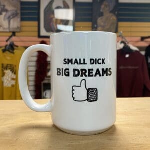 SMALL DICK BIG DREAMS CERAMIC MUG