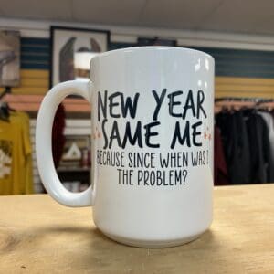 NEW YEAR SAME ME CERAMIC MUG