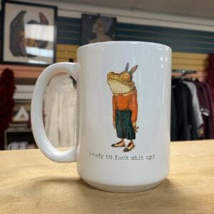 FUCK SHIT UP CERAMIC MUG
