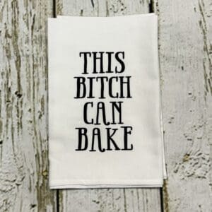 THIS BITCH CAN BAKE TOWEL