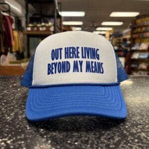 LIVING BEYOND MY MEANS TRUCKER HAT