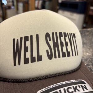 WELL SHEEYIT TRUCKER HAT
