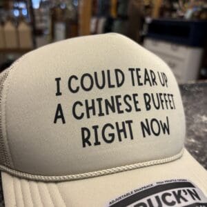 TEAR UP A CHINESE BUFFET TRUCKER HAT