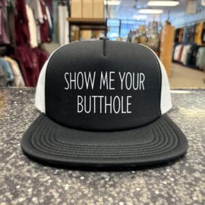 SHOW ME YOUR BUTTHOLE TRUCKER HAT