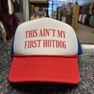 AIN’T MY FIRST HOTDOG TRUCKER HAT