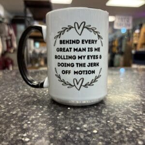 BEHIND EVERY MAN CERAMIC MUG