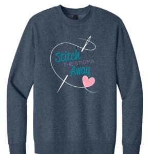 STITCH THE STIGMA AWAY CREWNECK