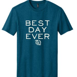 BEST DAY EVER TEE