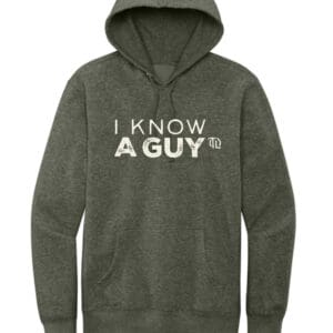 I KNOW A GUY HOODIE