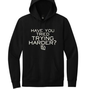 TRY TRYING HARD HOODIE