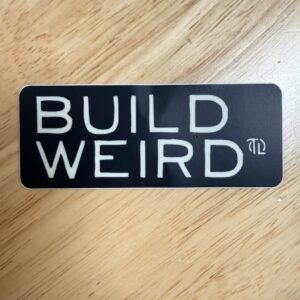 BUILD WEIRD STICKER