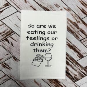 DRINKING OUR FEELINGS TOWEL
