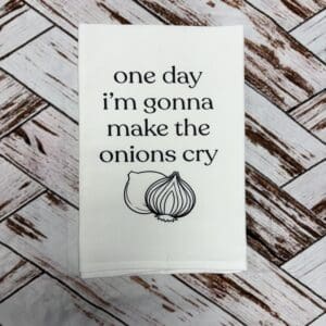 MAKE THE ONIOINS CRY TOWEL